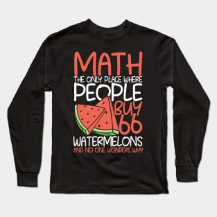 Math The Only Place Where People Buy 66 Watermelons Long Sleeve T-Shirt